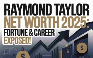 Raymond Taylor Net Worth
