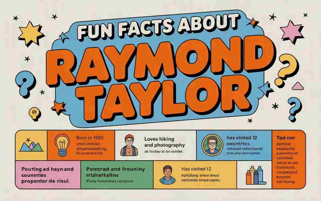 Fun Facts About Raymond Taylor