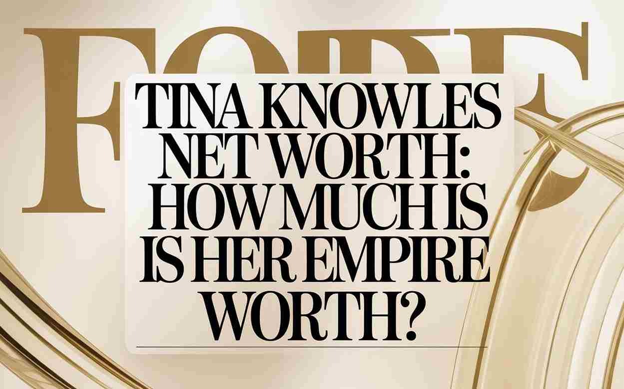 Tina Knowles Net Worth: How Much Is Her Empire Worth?