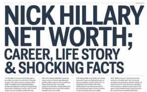 Nick Hillary Net Worth: Career, Life Story & Shocking Facts